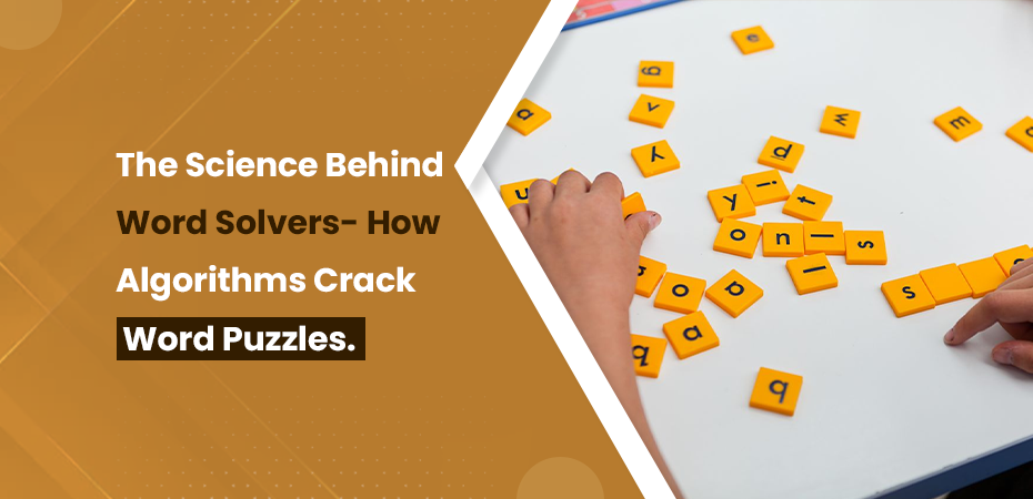 The Science Behind Word Solvers: How Algorithms Crack Word Puzzles